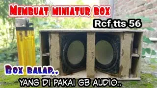 Cara membuat miniatur box RCF TTS 56 box balapp..yang dipakai GB audio sound system..👍👍