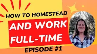 Introduction to Homesteading in 2023 Episode 1