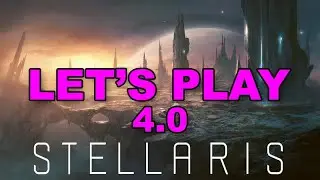 Let's Play Stellaris 4.0 Episode 1 - The Return