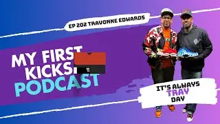 It's Always Tray Day with Travonne Edwards | My First Kicks Podcast Ep. 202