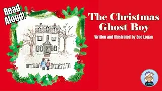 🎄Kids Book Read Aloud: The Christmas Ghost Boy - A Christmas Story by Sue Logan 🎁