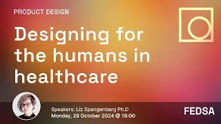 Designing for the humans in healthcare with Liz Spangenberg Ph.D
