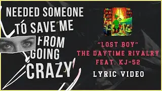 Lost Boy - The Daytime Rivalry & KJ-52 (Lyric Video)