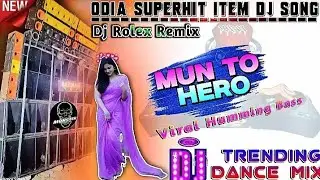 Mun To hero✨Odia Superhit Item Dj Song ✨ Dj Rolex Remix||Trending dj Song|| Monster Audio Centre 