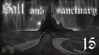 Let's Play Salt and Sanctuary - Episode 15 - Crypt of Dead Gods