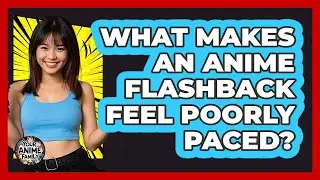What Makes An Anime Flashback Feel Poorly Paced? - Your Anime Family