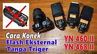 Cara Menghubungkan Flash Eksternal dan Kamera tanpa Trigger | YN 460II | YN 468II
