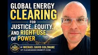 Clearing for Justice, Equity, and Right Use of Power  |  Spiritual Clearing with Michael Golzmane