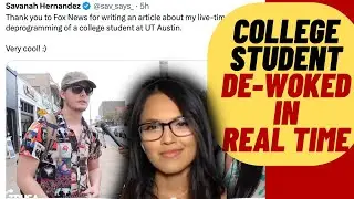 WOKE College Student DEPROGRAMMED By Savanah Hernandez In Real Time