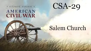 Ultimate General Civil War SCCWaSG-CSA(29):  Salem Church