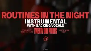 Twenty One Pilots - Routines In The Night (Instrumental with Backing Vocals)