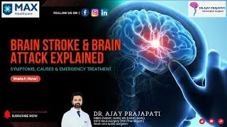 Brain Stroke & Brain Attack Explained: Symptoms, Causes & Emergency Treatment | Dr Ajay Prajapati