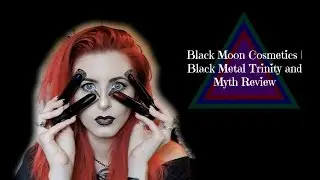 Blackmoon Cosmetics Black Metal Trinity & Myth Review