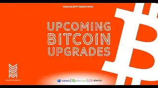 Sofia Crypto Meetup #54 - Upcoming Bitcoin Upgrades