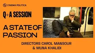 Q&A with Directors Carol Mansour & Mona Khalidi - A STATE OF PASSION