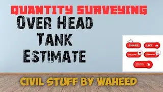 CLASS-04||QUANTITY SURVEYING|| OVERHEAD TANK ESTIMATION|| WAHEED SIR|| @Civilstuffbywaheed
