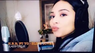 SLIDE - H.E.R. ft. YG COVER!