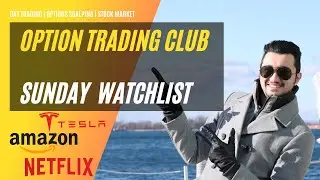 SUNDAY STOCK WATCHLIST (AMZN TSLA NFLX)- Option Trading Club