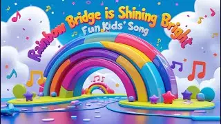 Rainbow Bridge is Shining Bright | Fun Kids' Song with Colorful Animation and Happy Music!