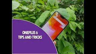 Top 15+ OnePlus 6 Tips, Tricks and Features