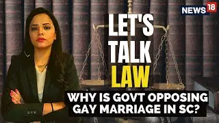 Let's Talk Law On Why Is Government Opposing Gay Marriage In Supreme Court? | Same-Sex Marriage News