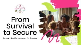 From Survival Mode to Secure: The Mompreneur Mindset Shift