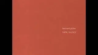 Bernhard G&uuml;nter &lrm;- Then, Silence