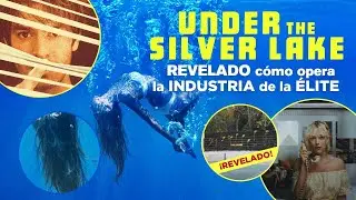 👁 Under The Silver Lake: REVELADO cómo opera la INDUSTRIA de la ÉLITE | VER Silver Lake