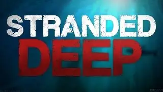 Stranded Deep - Episode 1