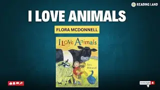 I Love Animals - The Animated Read-Aloud | Reading Land