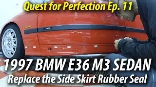 1997 BMW E36 M3 Sedan | Quest for Perfection Ep. 11 | Replacing the Side Skirt Rubber Seal