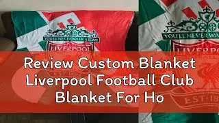 Review Custom Blanket Liverpool Football Club Blanket For Home Living Birthday Gifts Air conditione