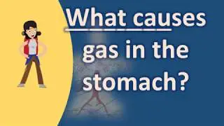 What causes gas in the stomach ? | Best Health Channel