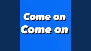 Come on