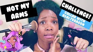 NOT MY ARMS CHALLENGE | MAKEUP | REALTDRAGON COLLAB