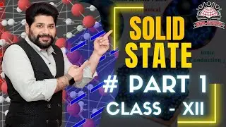Class XII || Chemistry || Solid State || Part #1  || By Ajay Behl Sir