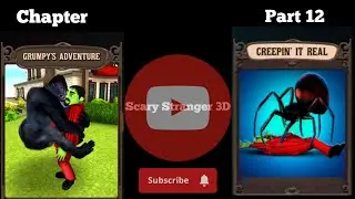 Scary Stranger 3D 🎮 | Chapter :- Grumpy's Adventure | Part - 12 | Creepin' it real 🕷️