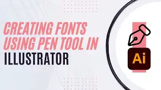 Use the Pen Tool in Adobe Illustrator to Create Fonts