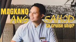 SAHOD REVEAL NG MGA CREW SA CRUISE SHIP+ TIPS AND PERSONAL ONBOARD EXPERIENCE