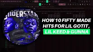 HOW 10Fifty MADE BEATS FOR LIL GOTIT, LIL KEED & GUNNA