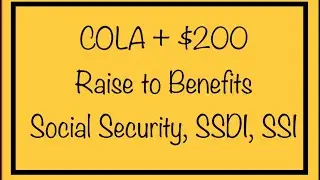 COLA + $200 Raise to Social Security, SSDI, SSI, VA Monthly Benefits?