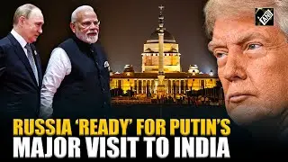 Russia &ldquo;actively preparing&rdquo; for Putin&rsquo;s India visit; New Delhi-Moscow set for game-changing deal