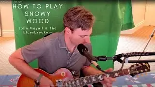 How to play Snowy Wood by John Mayall & The Bluesbreakers / Mick Taylor