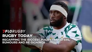 Rugby Today: Siya Kolisi, Tom Willis And Menoncello Headline A Wild Rugby Transfer Window