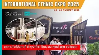 International Ethnic Expo 2025 | Biggest Ethnic Wear Exhibition in India