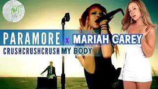 PARAMORE x MARIAH CAREY - crushcrushcrush my body - mashup video 1080p HD | planit333