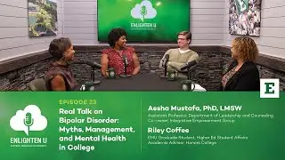Enlighten U &ndash; Bipolar Disorder: Myths, Management, and Mental Health in College &ndash; S3 &bull; E23