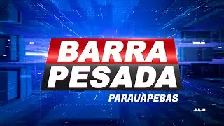 BARRA PESADA PARAUAPEBAS 10.12.2025