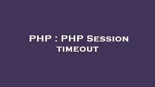 PHP : PHP Session timeout