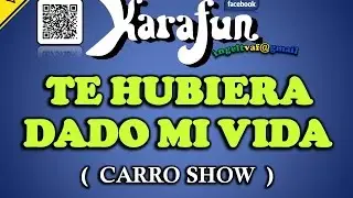 TE HUBIERA DADO MI VIDA - CARRO SHOW ( Karaoke ) - VAF